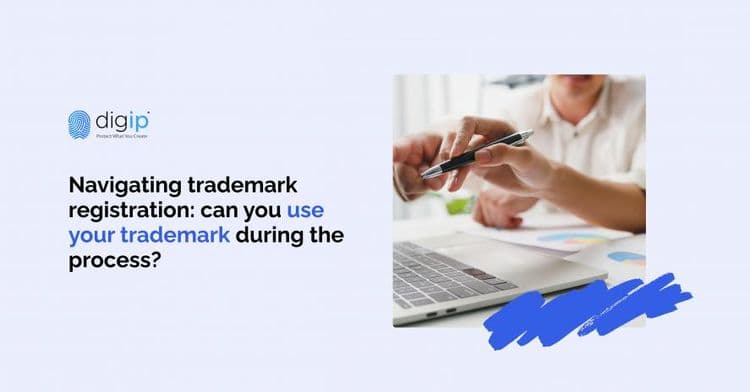 Navigating trademark: can you use your trademark during the process?