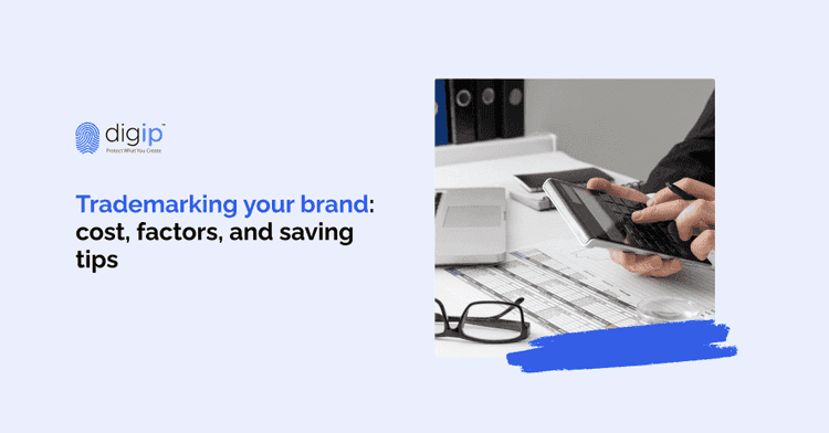 Trademarking your brand: cost, factors, and saving tips